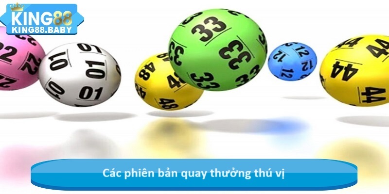 Các phiên bản quay thưởng thú vị