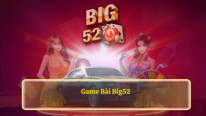 Game Bài Big52 GO99